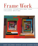 Frame work : culture, storytelling, and college writing /
