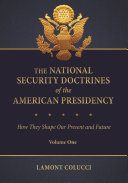 The national security doctrines of the American presidency how they shape our present and future /