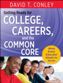 Getting ready for college, careers, and the common core : what every educator needs to know /