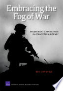Embracing the fog of war assessment and metrics in counterinsurgency /