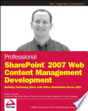 Professional SharePoint 2007 Web content management development building publishing sites with Office SharePoint server 2007 /