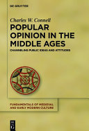 Popular opinion in the middle ages : channeling public ideas and attitudes /