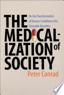 The medicalization of society on the transformation of human conditions into treatable disorders /