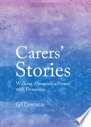 Carer's stories : walking alongside a person with dementia /