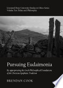 Pursuing Eudaimonia re-appropriating the Greek philosophical foundations of the Christian apophatic tradition /