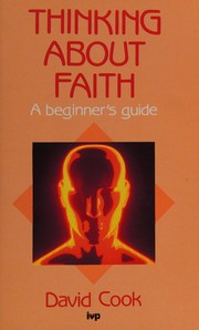 Thinking about faith : a beginner's guide /