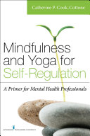 Mindfulness and yoga for self-regulation : a primer for mental health professionals /
