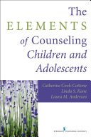 The elements of counseling children and adolescents /