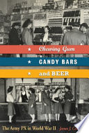 Chewing gum, candy bars, and beer the Army PX in World War II /