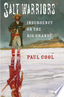 Salt warriors insurgency on the Rio Grande /