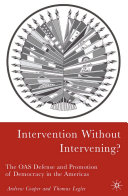 Intervention without intervening? the OAS defense and promotion of democracy in the Americas /