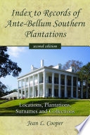 Index to Records of ante-bellum Southern plantations locations, plantations, surnames and collections /