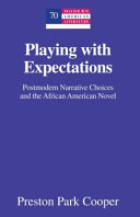 Playing with expectations : postmodern narrative choices and the African American novel /