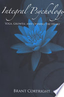 Integral psychology yoga, growth, and opening the heart /
