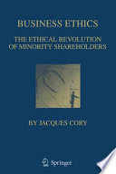 Business Ethics The Ethical Revolution of Minority Shareholders /