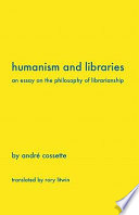 Humanism and libraries an essay on the philosophy of librarianship /