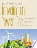 Traveling the power line from the Mojave Desert to the Bay of Fundy /
