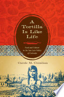 A tortilla is like life food and culture in the San Luis valley of Colorado /