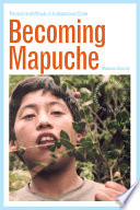 Becoming Mapuche person and ritual in indigenous Chile /