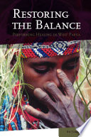 Restoring the balance performing healing in West Papua /