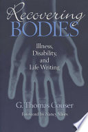 Recovering bodies illness, disability, and life writing /