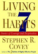 Living the 7 habits : stories of courage and inspiration /