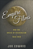 Empire films and the crisis of colonialism, 1946-1959 /