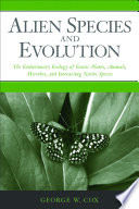 Alien species and evolution the evolutionary ecology of exotic plants, animals, microbes, and interacting native species /