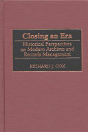 Closing an era historical perspectives on modern archives and records management /
