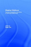 Shaping childhood themes of uncertainty in the history of adult-child relationships /