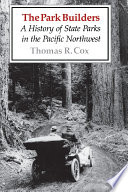 The park builders a history of state parks in the Pacific northwest /