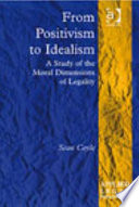 From positivism to idealism a study of the moral dimensions of legality /