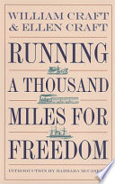 Running a thousand miles for freedom the escape of William and Ellen Craft from slavery /