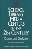 School library media centers in the 21st century changes and challenges /