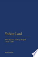 Yorkist lord John Howard, Duke of Norfolk, c.1425-1485 /