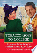 Tobacco goes to college : cigarette advertising in student media, 1920-1980 /