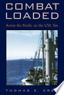 Combat loaded across the Pacific on the USS Tate /