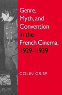 Genre, myth, and convention in the classic French cinema, 1929-1939