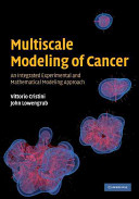 Multiscale modeling of cancer an integrated experimental and mathematical modeling approach /