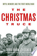 The Christmas truce : myth, memory, and the First World War /