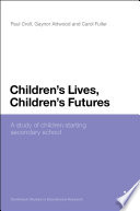 Children's lives, children's futures a study of children starting secondary school /