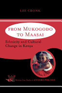 From Mukogodo to Maasai : ethnicity and cultural change in Kenya /