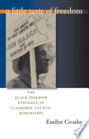 A little taste of freedom the Black freedom struggle in Claiborne County, Mississippi /