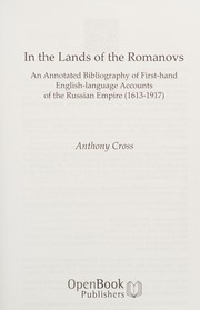 In the lands of the Romanovs : an annotated bibliography of first-hand English-language accounts of the Russian Empire (1613-1917) /