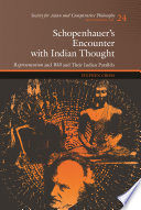 Schopenhauer's encounter with Indian thought representation and will and their Indian parallels /