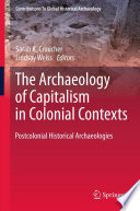 The Archaeology of Capitalism in Colonial Contexts Postcolonial Historical Archaeologies /