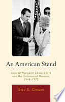 An American stand Senator Margaret Chase Smith and the communist menace, 1948-1972 /