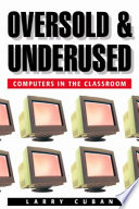 Oversold and underused computers in the classroom /