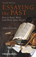 Essaying the past how to read, write, and think about history /
