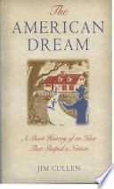 The American dream a short history of an idea that shaped a nation /